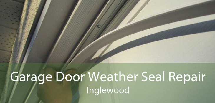 Garage Door Weather Seal Repair Inglewood